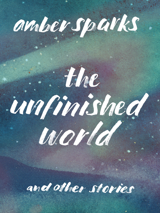 Title details for The Unfinished World by Amber Sparks - Wait list